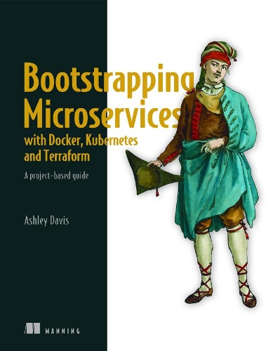 [object Object] «Bootstrapping Microservices with Docker, Kubernetes, and Terraform», автор Эшли Дэвис - фото №1