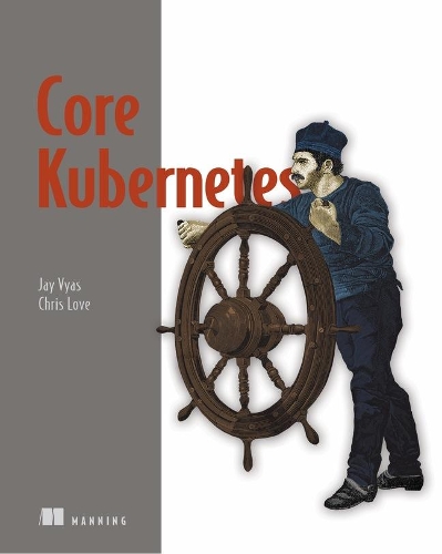 Паперова книга «Core Kubernetes», авторів Кріс Лав, Джей В'яс - фото №1