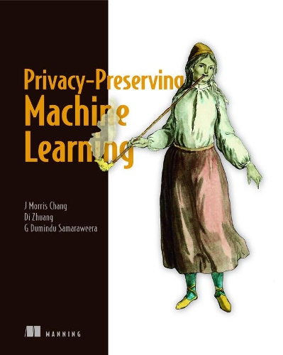 Бумажная книга «Privacy-Preserving Machine Learning», авторов Ди Чжуань, Г. Думинду Самаравира, Дж. Чанг - фото №1