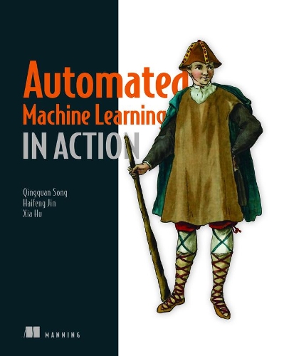 [object Object] «Automated Machine Learning in Action», авторів Хайфенг Цзінь, Цінцюань Сонг - фото №1