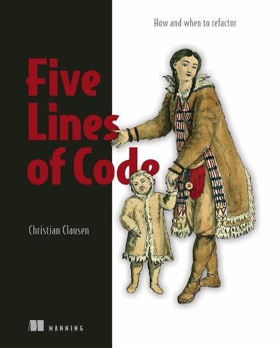 [object Object] «Five Lines of Code: How and when to refactor», автор Кристиан Клаузен - фото №1