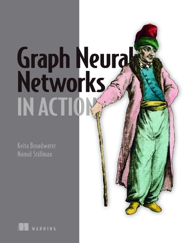 Паперова книга «Graph Neural Networks in Action», авторів Кейта Бродуотер, Намід Стіллман - фото №1