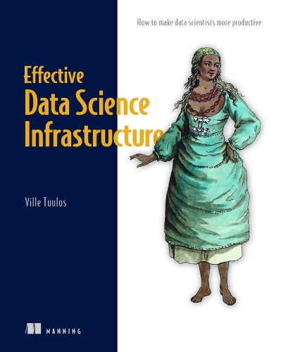 Бумажная книга «Effective Data Science Infrastructure», автор Вилле Туулос - фото №1