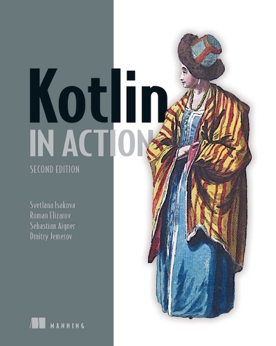 Паперова книга «Kotlin in Action, Second Edition», авторів Дмитро Джемеров, Роман Елізаров, Себастьян Айгнер, Світлана Ісакова - фото №1