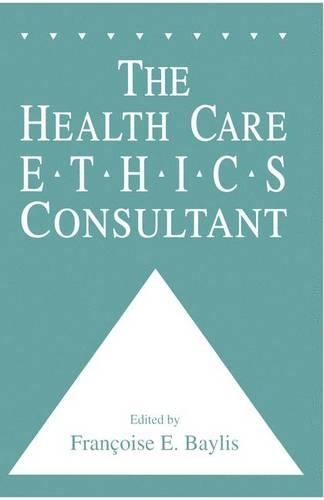 Бумажная книга «The Health Care Ethics Consultant», автор Франсуаза К. Бейлис - фото №1