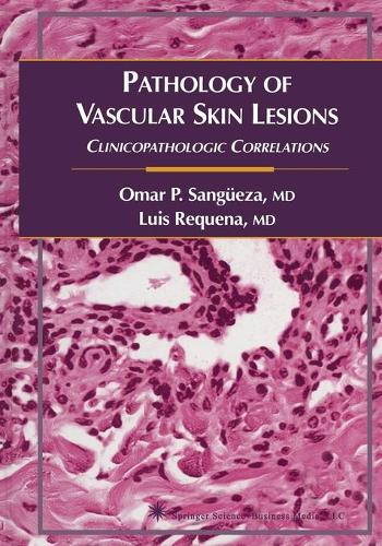 Паперова книга «Pathology of Vascular Skin Lesions: Clinicopathologic Correlations», авторів Луїс Рекена, Омар П. Сангеза - фото №1