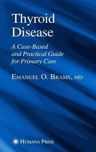 Бумажная книга «Thyroid Disease: A Case-Based and Practical Guide for Primary Care», автор Эмануэль О. Брамс - фото №1