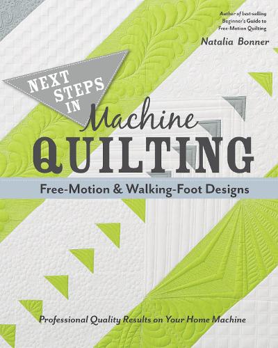 Бумажная книга «Next Steps in Machine Quilting - Free-Motion & Walking-Foot Designs: Professional Results on Your Home Machine», автор Наталья Уайтинг Боннер - фото №1