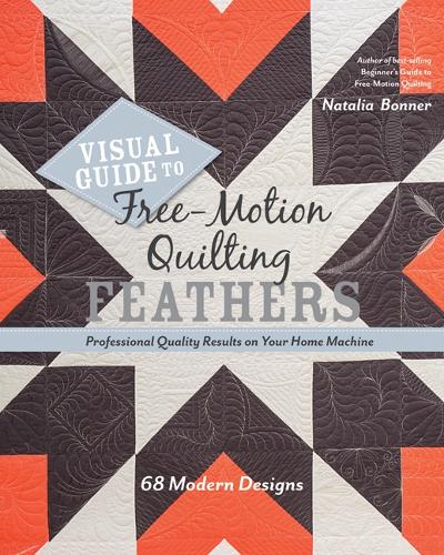 Бумажная книга «Visual Guide to Free-Motion Quilting Feathers: 68 Modern Designs - Professional Quality Results on Your Home Machine», автор Наталья Уайтинг Боннер - фото №1