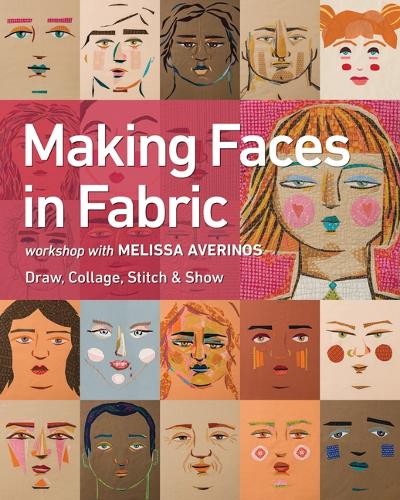 Бумажная книга «Making Faces in Fabric: Workshop with Melissa Averinos - Draw, Collage, Stitch & Show», автор Мелисса Аверинос - фото №1