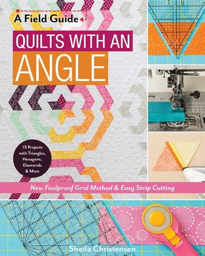 Бумажная книга «A Field Guide - Quilts with an Angle: New Foolproof Grid Method & Easy Strip Cutting», автор Шейла Кристенсен - фото №1