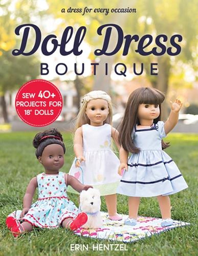 Паперова книга «Doll Dress Boutique: Sew 40+ Projects for 18” Dolls - a Dress for Every Occasion», автор Ерін Хентцель - фото №1