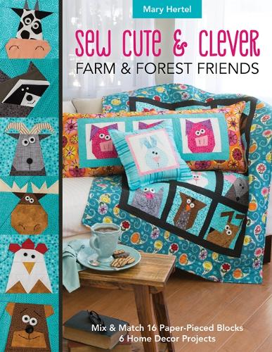 Бумажная книга «Sew Cute & Clever Farm & Forest Friends: Mix & Match 16 Paper-Pieced Blocks, 6 Home Decor Projects», автор Мэри Хертел - фото №1