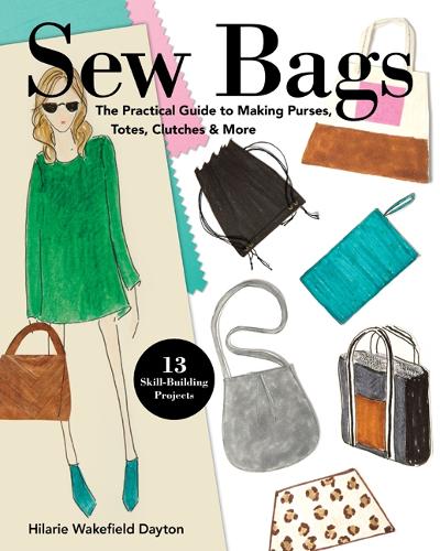 Бумажная книга «Sew Bags: The Practical Guide to Making Purses, Totes, Clutches & More», автор Хилари Уэйкфилд Дейтон - фото №1