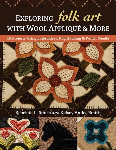 Бумажная книга «Exploring Folk Art with Wool Appliqué & More: 16 Projects Using Embroidery, Rug Hooking & Punch Needle», авторов Келси Анили Смит, Ребекка Л. Смит - фото №1