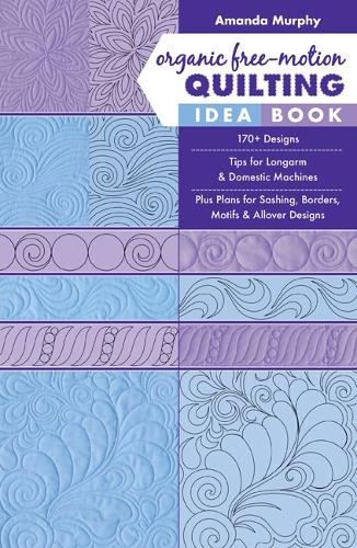Бумажная книга «Organic Free-Motion Quilting Idea Book: 170+ Designs; Tips for Longarm & Domestic Machines; Plus Plans for Sashing, Borders, Motifs & Allover Designs», автор Аманда Мерфи - фото №1