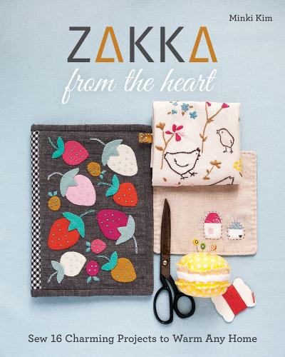 Бумажная книга «Zakka from the Heart: Sew 16 Charming Projects to Warm Any Home», автор Минки Ким - фото №1