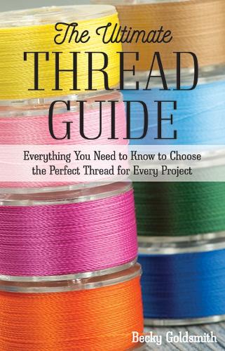 Бумажная книга «The Ultimate Thread Guide: Everything You Need to Know to Choose the Perfect Thread for Every Project», автор Бекки Голдсмит - фото №1