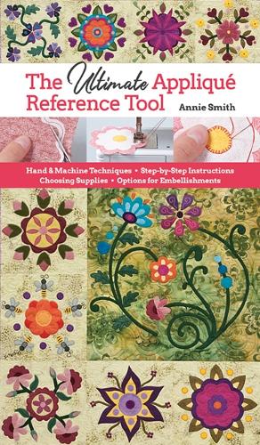 Бумажная книга «The Ultimate Appliqué Reference Tool: Hand & Machine Techniques; Step-by-Step Instructions; Choosing Supplies; Options for Embellishments», автор Энни Смит - фото №1