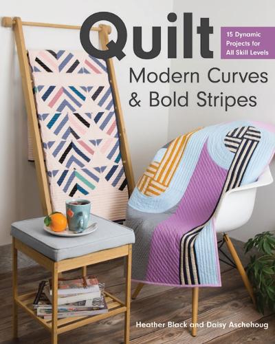 Бумажная книга «Quilt Modern Curves & Bold Stripes: 15 Dynamic Projects for All Skills Levels», авторов Дейзи Ашехуг, Хизер Блэк - фото №1