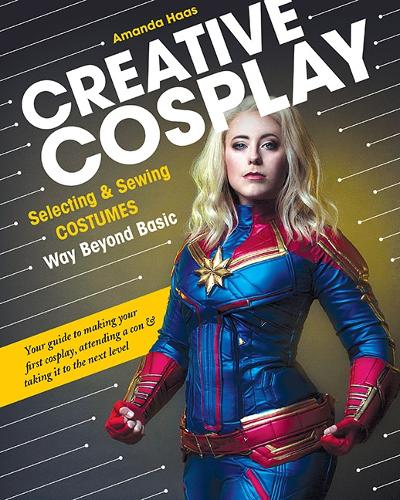 Бумажная книга «Creative Cosplay: Selecting & Sewing Costumes Way Beyond Basic», автор Аманда Хаас - фото №1