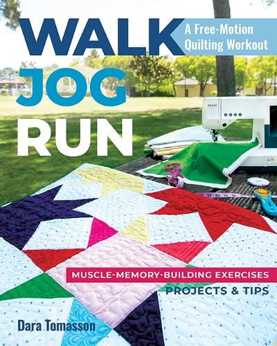 Паперова книга «Walk, Jog, Run A Free-Motion Quilting Workout: Muscle-Memory-Building Exercises, Projects & Tips», автор Дара Томассон - фото №1