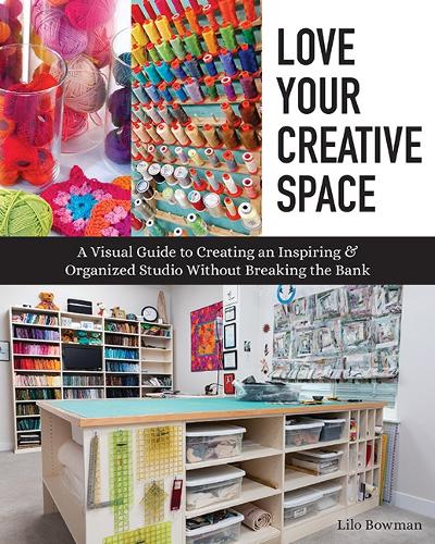 Бумажная книга «Love Your Creative Space: A Visual Guide to Creating an Inspiring & Organized Studio without Breaking the Bank», автор Лило Боуман - фото №1