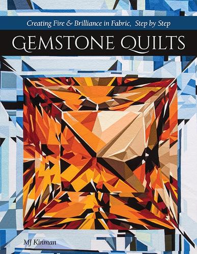 Паперова книга «Gemstone Quilts: Creating Fire & Brilliance in Fabric, Step by Step», автор М. Дж. Кінман - фото №1