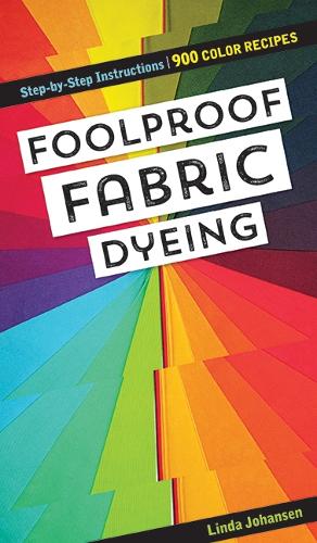 Paper book «Foolproof Fabric Dyeing: 900 Colors Recipes, Step-by-Step Instructions», author Linda Johansen - фото №1