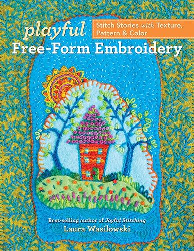 Бумажная книга «Playful Free-Form Embroidery: Stitch Stories with Texture, Pattern & Color», автор Лора Василовски - фото №1