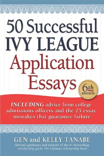 Бумажная книга «50 Successful Ivy League Application Essays», авторов Ген Танабэ, Келли Танабэ - фото №1