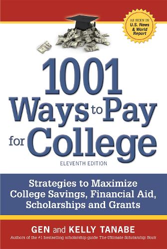 Бумажная книга «1001 Ways to Pay for College: Strategies to Maximize Financial Aid, Scholarships and Grants», авторов Ген Танабэ, Келли Танабэ - фото №1