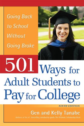 Бумажная книга «501 Ways for Adult Students to Pay for College: Going Back to School Without Going Broke», авторов Ген Танабэ, Келли Танабэ - фото №1