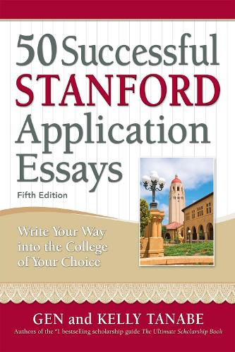 Бумажная книга «50 Successful Stanford Application Essays: Write Your Way into the College of Your Choice», авторов Ген Танабэ, Келли Танабэ - фото №1