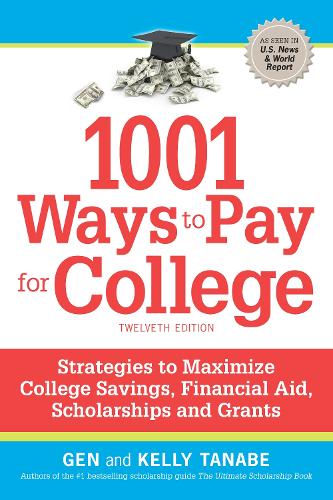 Бумажная книга «1001 Ways to Pay for College: Strategies to Maximize Financial Aid, Scholarships and Grants», авторов Ген Танабэ, Келли Танабэ - фото №1