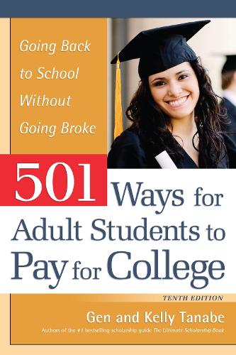 Бумажная книга «501 Ways for Adult Students to Pay for College: Going Back to School Without Going Broke», авторов Ген Танабэ, Келли Танабэ - фото №1