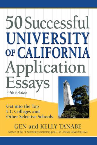 Бумажная книга «50 Successful University of California Application Essays: Get into the Top UC Colleges and Other Selective Schools», авторов Ген Танабэ, Келли Танабэ - фото №1