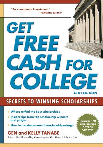 Паперова книга «Get Free Cash for College: Secrets to Winning Scholarships», авторів Ген Танабе, Келлі Танабе - фото №1