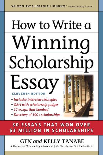 Паперова книга «How to Write a Winning Scholarship Essay: 30 Essays That Won Over $3 Million in Scholarships», авторів Ген Танабе, Келлі Танабе - фото №1