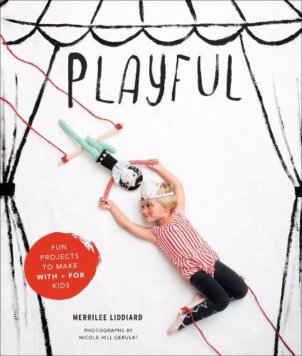 Паперова книга «Playful: Fun Projects to Make With + For Kids», автор Меррілі Ліддіард - фото №1