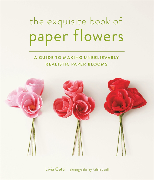 Бумажная книга «The Exquisite Book of Paper Flowers. A Guide to Making Unbelievably Realistic Paper Blooms», автор Ливия Четти - фото №1