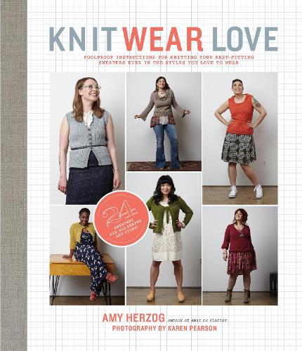 Бумажная книга «Knit Wear Love: Foolproof Instructions for Knitting Your Best-Fitting Sweaters Ever in the Styles You Love to Wear», автор Эми Херцог - фото №1