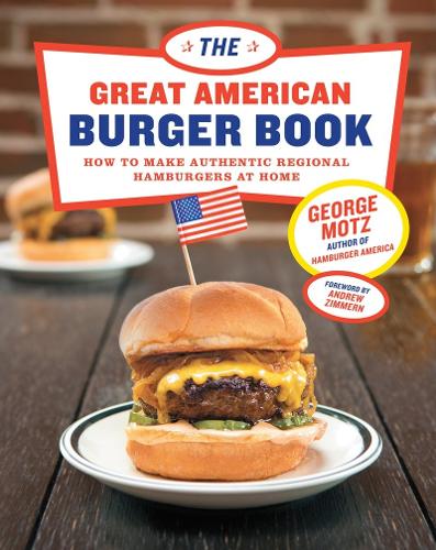 Бумажная книга «The Great American Burger Book: How to Make Authentic Regional Hamburgers At Home», автор Джордж Мотц - фото №1