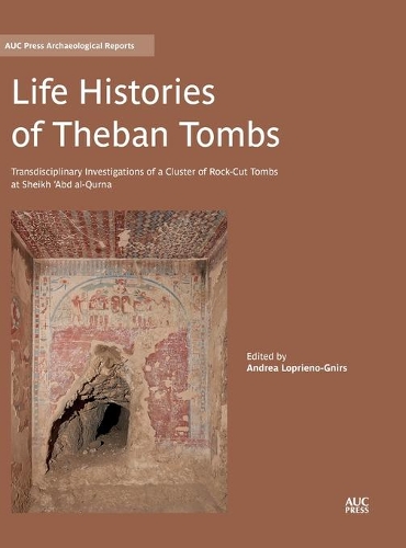 Бумажная книга «Life Histories of Theban Tombs: Transdisciplinary Investigations of a Cluster of Rock-cut Tombs at Sheikh ‘Abd al-Qurna», автор Андреа Лоприено-Гнирс - фото №1