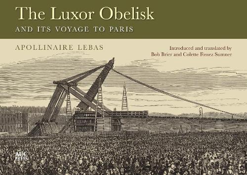 Паперова книга «The Luxor Obelisk and Its Voyage to Paris», автор Жан-Батіст Аполлінер Лебас - фото №1