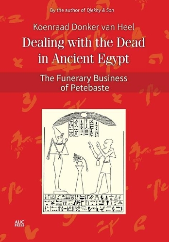 [object Object] «Dealing with the Dead in Ancient Egypt: The Funerary Business of Petebaste», автор Кенраад Донкер ван Гел - фото №1