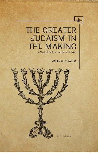 Бумажная книга «The Greater Judaism in Making: A Study of Modern Evolution of Judaism», автор Мордекай М. Каплан - фото №1
