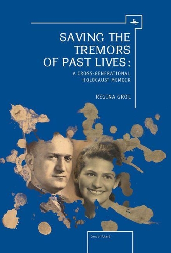 Бумажная книга «Saving the Tremors of Past Lives: A Cross-Generational Holocaust Memoir», автор Регина Грол - фото №1