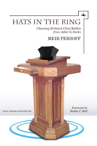 Бумажная книга «Hats in the Ring: Choosing Britain's Chief Rabbis from Adler to Sacks», автор Меир Персофф - фото №1