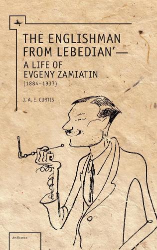 Бумажная книга «The Englishman from Lebedian: A Life of Evgeny Zamiatin», автор Дж. А. Э. Кертис - фото №1